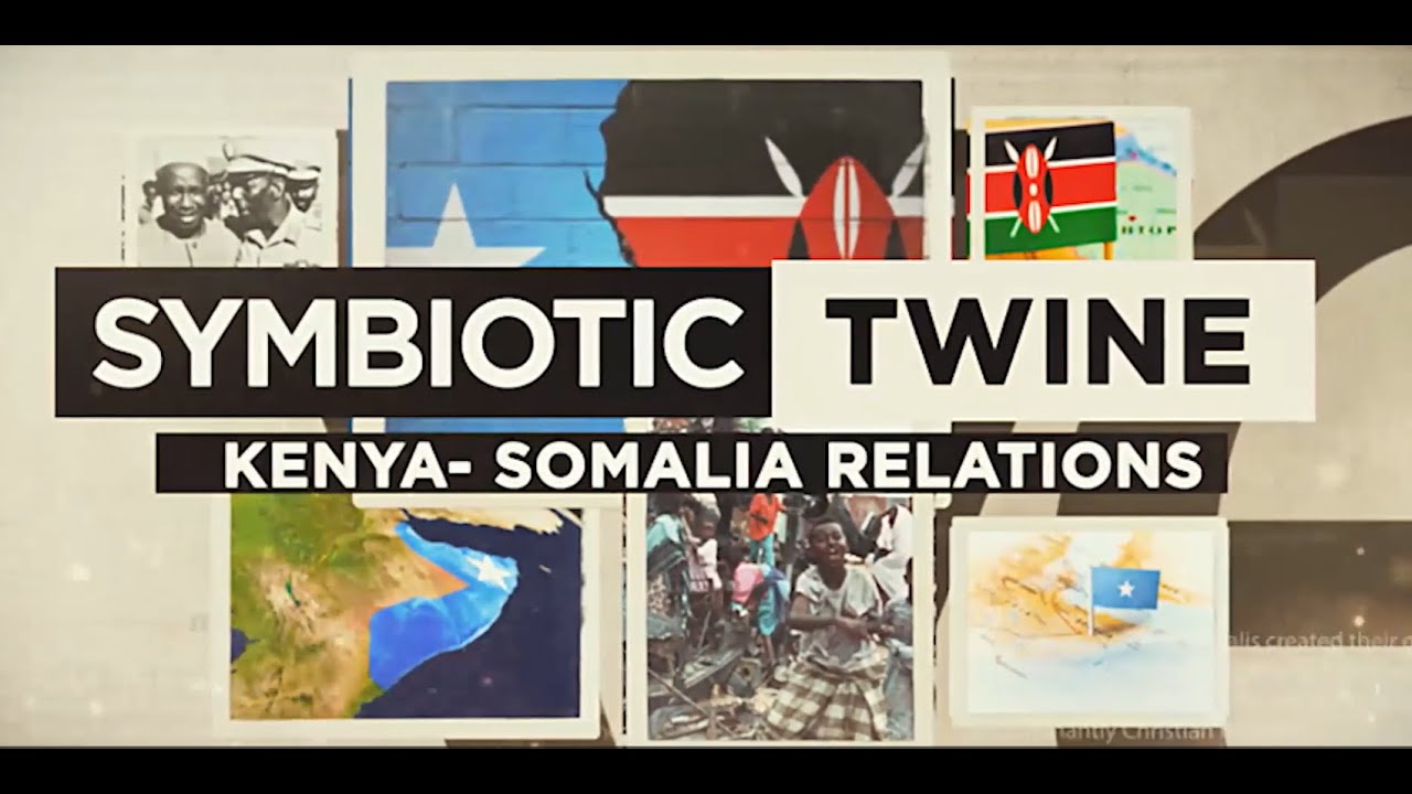 Kenya- Somalia Relations – The symbiotic twine Episode 1