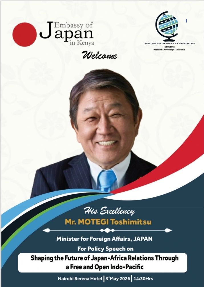 The Global Centre for Policy and Strategy in partnership with the Embassy of Japan in Kenya hosts Japan Minister of Foreign Affairs His Excellency MOTEGI Toshimitsu.